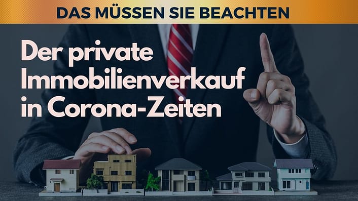 privater Immobilienverkauf in Corona-Zeiten privater Immobilienverkauf in Corona-Zeiten